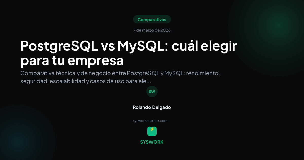 PostgreSQL vs MySQL: cuál elegir | Syswork México