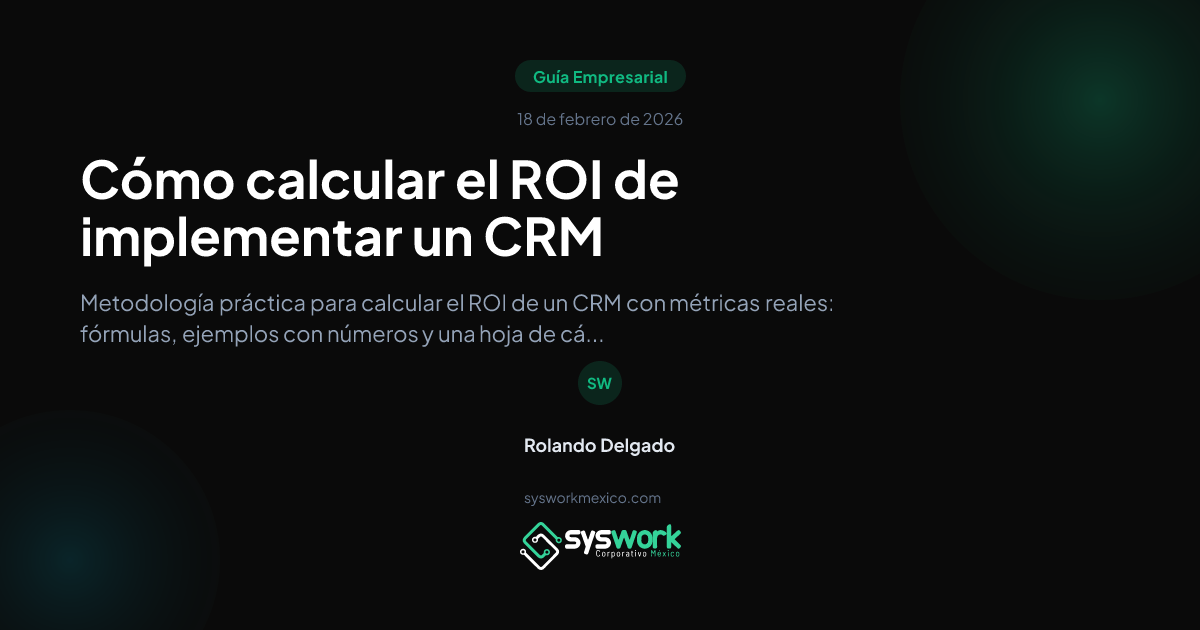 Cómo calcular el ROI de implementar un CRM | Syswork México