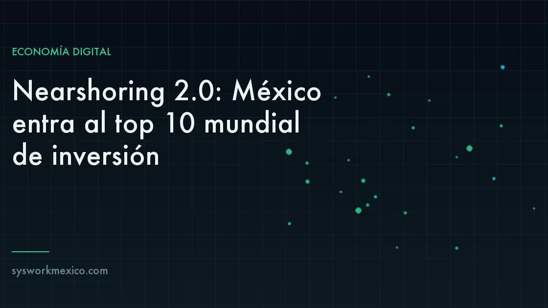 Cadena de suministro de Norteamérica reconfigurándose con México como nodo de manufactura y datos