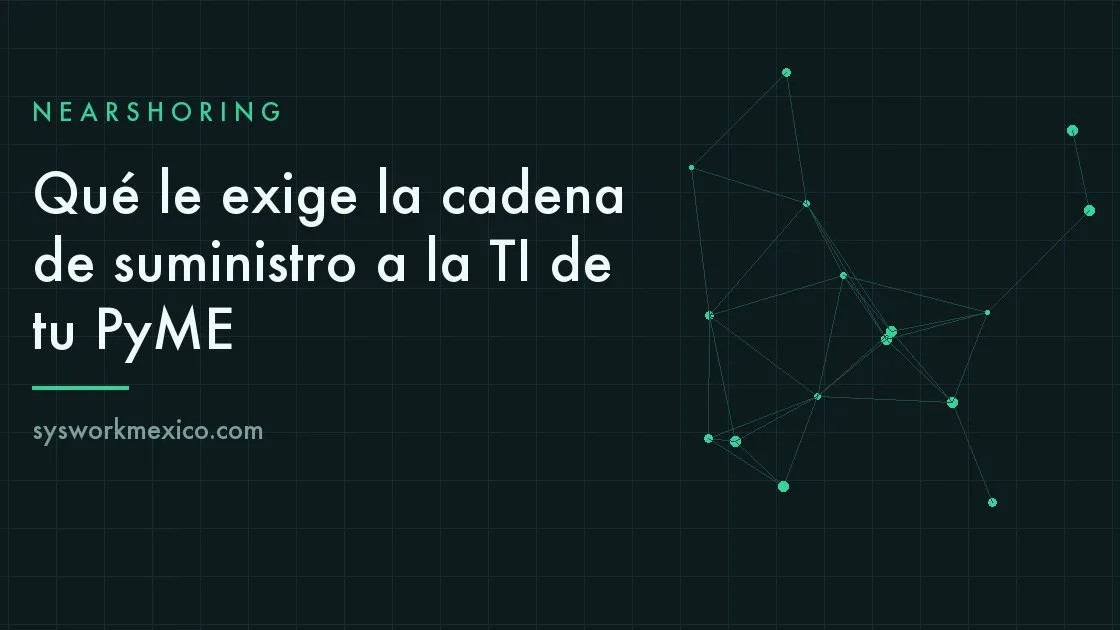 Nave industrial mexicana operando como proveedora dentro de una cadena de suministro internacional