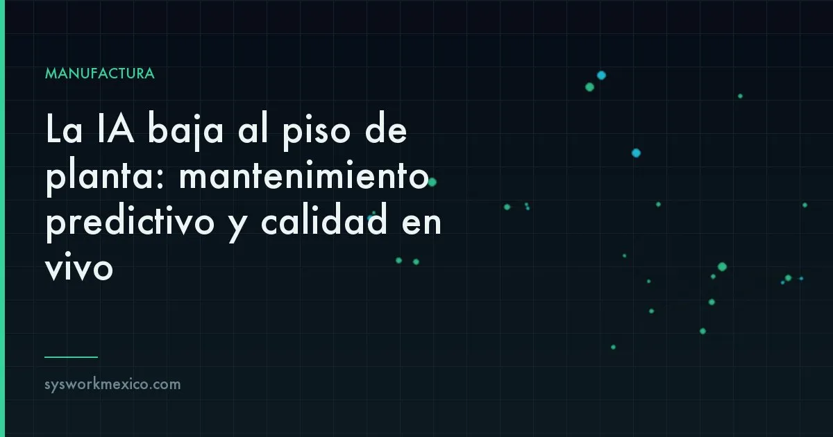 Línea de producción monitoreada por inteligencia artificial que anticipa fallos y controla la calidad
