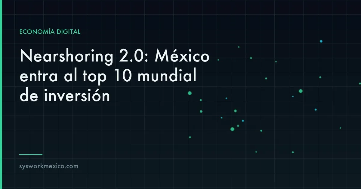 Cadena de suministro de Norteamérica reconfigurándose con México como nodo de manufactura y datos