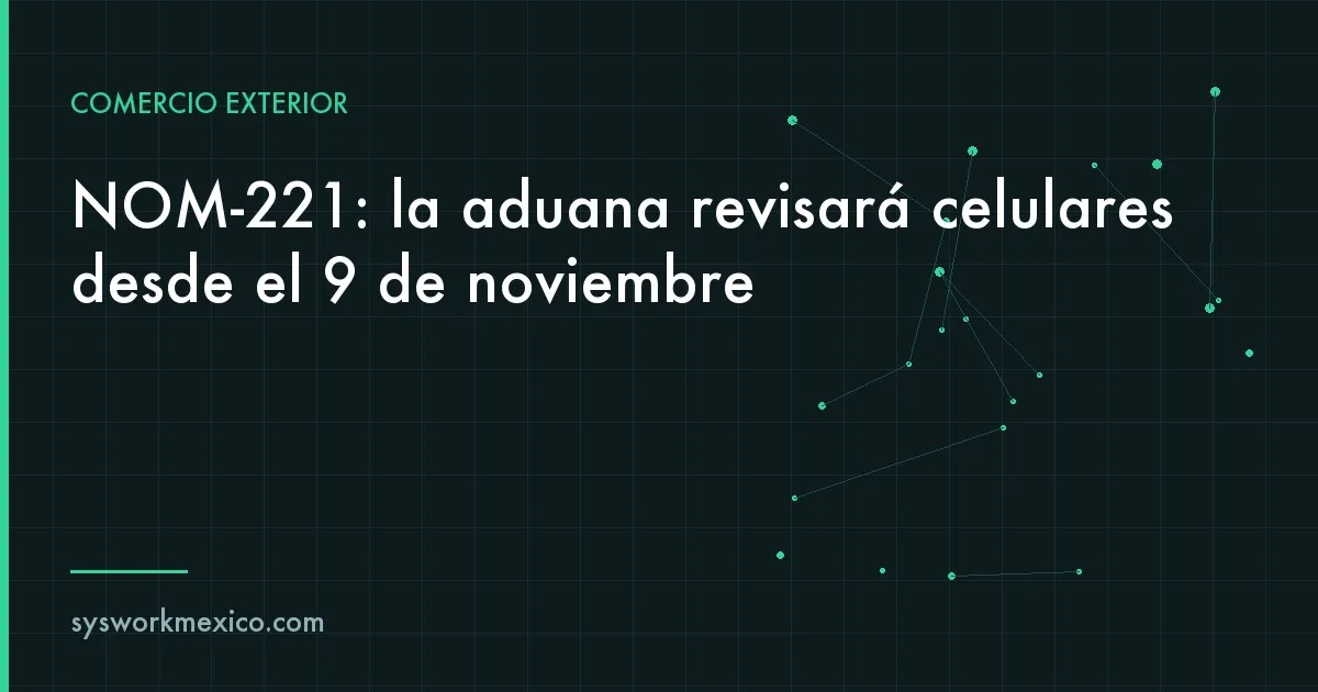 Cajas de teléfonos celulares en un almacén con una etiqueta de NOM y un pedimento de importación sobre la mesa