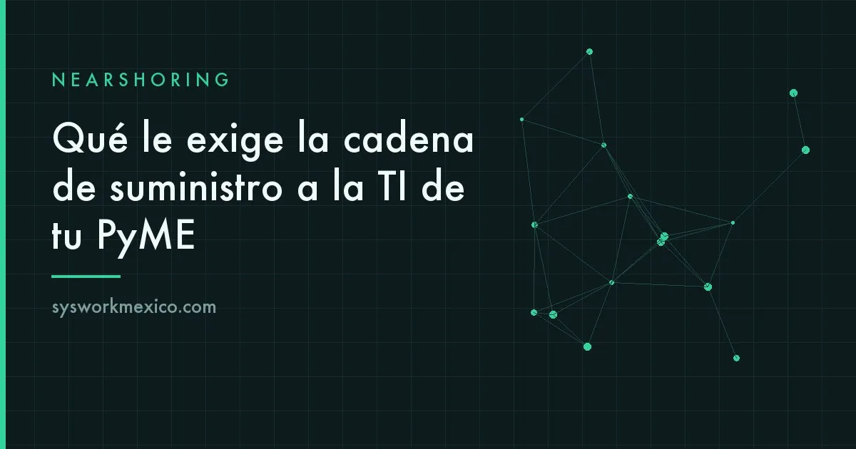 Nave industrial mexicana operando como proveedora dentro de una cadena de suministro internacional
