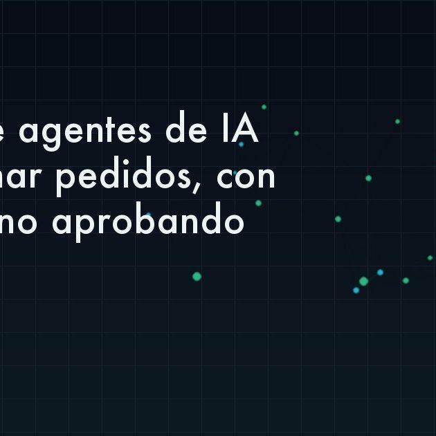 Pedidos procesados automáticamente por agentes de inteligencia artificial con una persona validando el resultado